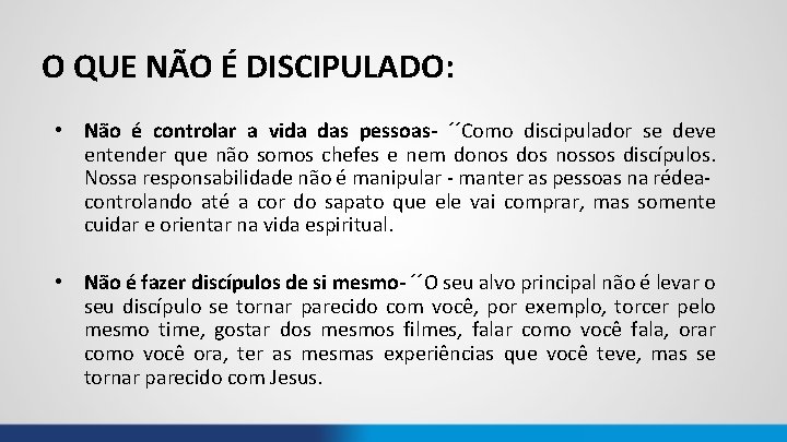 O QUE NÃO É DISCIPULADO: • Não é controlar a vida das pessoas- ´´Como