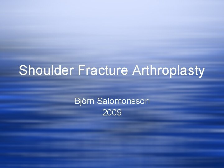 Shoulder Fracture Arthroplasty Björn Salomonsson 2009 