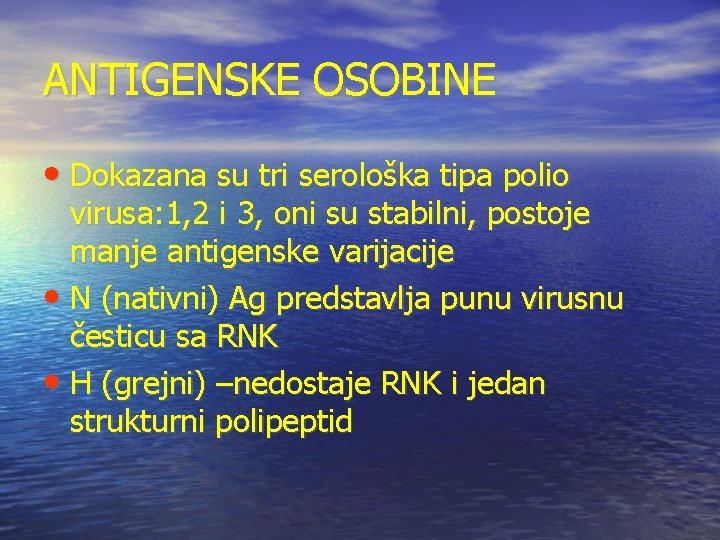 ANTIGENSKE OSOBINE • Dokazana su tri serološka tipa polio virusa: 1, 2 i 3,