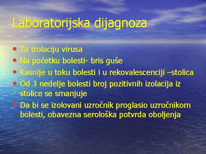 Laboratorijska dijagnoza • Za izolaciju virusa • Na poćetku bolesti- bris guše • Kasnije