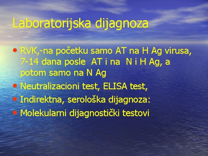 Laboratorijska dijagnoza • RVK, -na početku samo AT na H Ag virusa, 7 -14