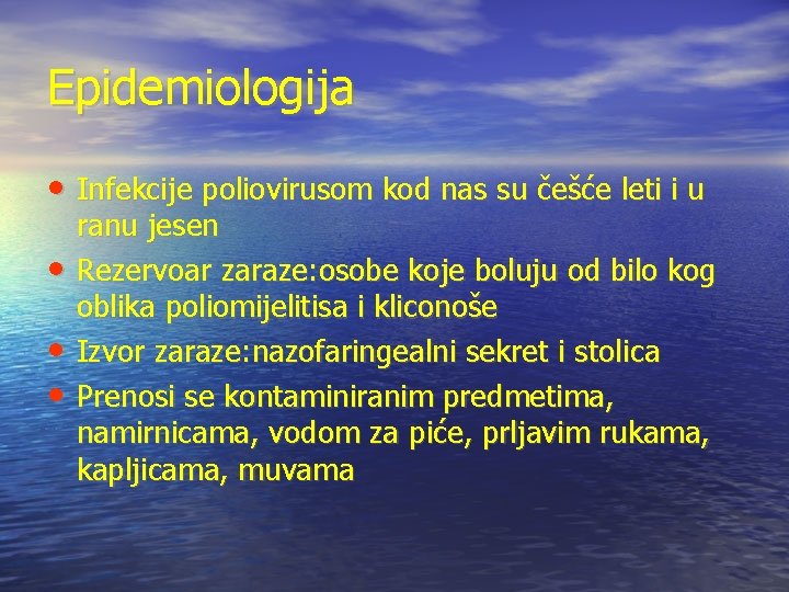 Epidemiologija • Infekcije poliovirusom kod nas su češće leti i u • • •