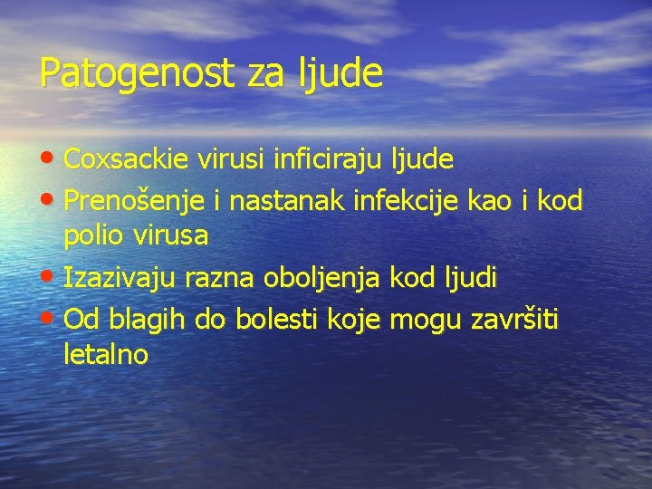 Patogenost za ljude • Coxsackie virusi inficiraju ljude • Prenošenje i nastanak infekcije kao