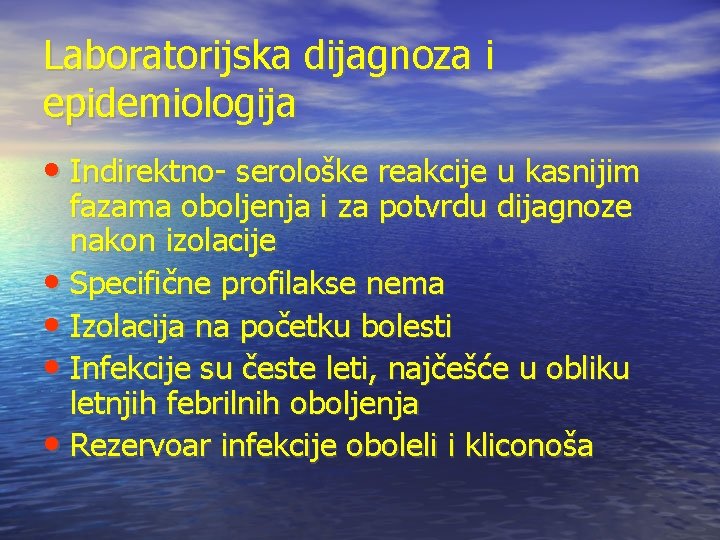 Laboratorijska dijagnoza i epidemiologija • Indirektno- serološke reakcije u kasnijim fazama oboljenja i za