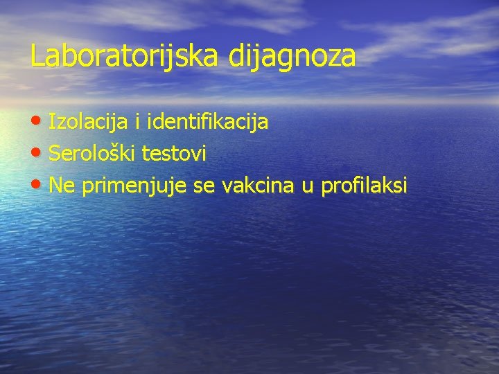 Laboratorijska dijagnoza • Izolacija i identifikacija • Serološki testovi • Ne primenjuje se vakcina