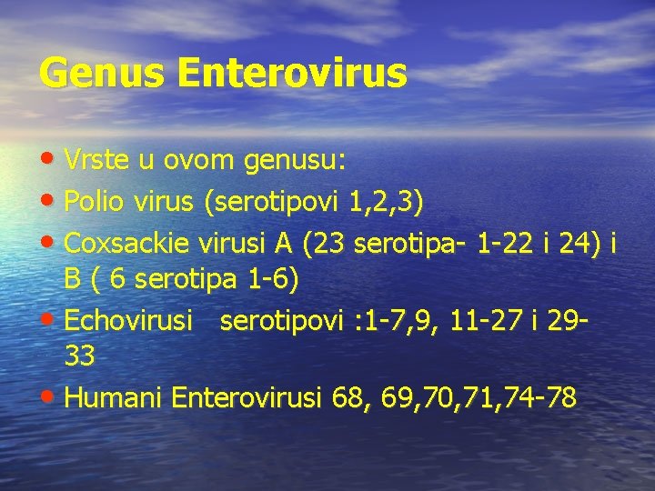 Genus Enterovirus • Vrste u ovom genusu: • Polio virus (serotipovi 1, 2, 3)