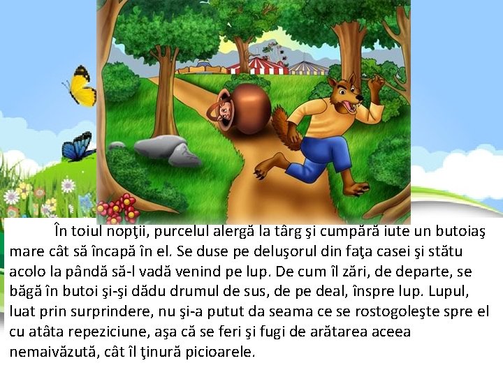 În toiul nopţii, purcelul alergă la târg şi cumpără iute un butoiaş mare În toiul nopţii, purcelul alergă la târg şi cumpără iute un butoiaş mare