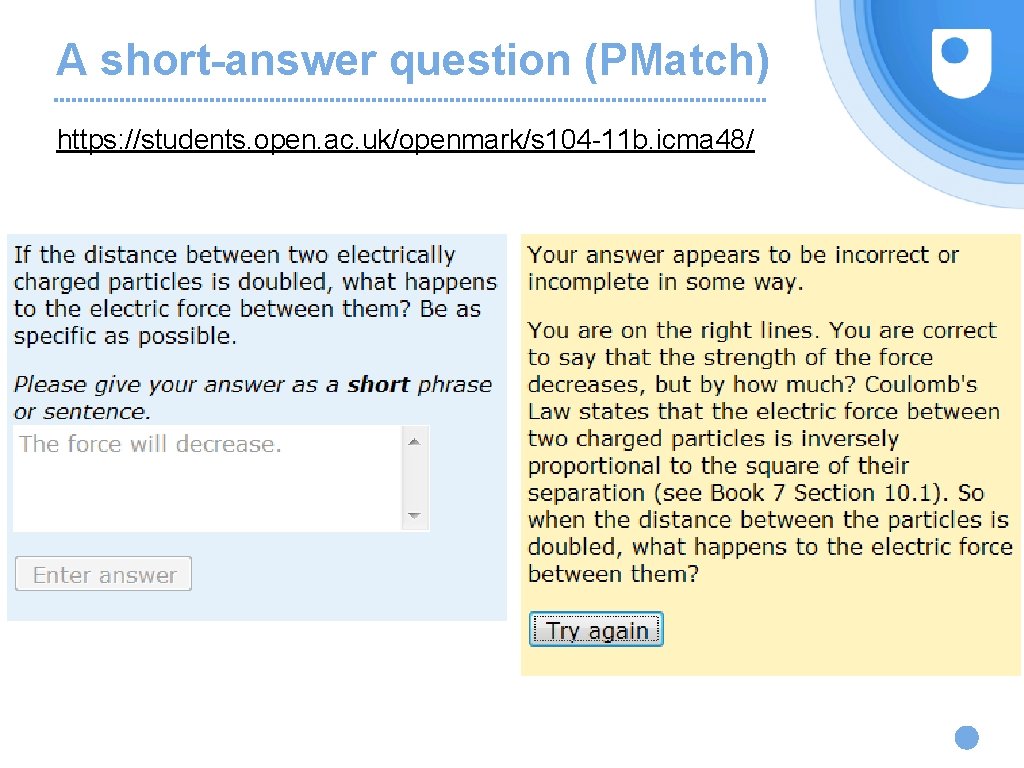 A short-answer question (PMatch) https: //students. open. ac. uk/openmark/s 104 -11 b. icma 48/