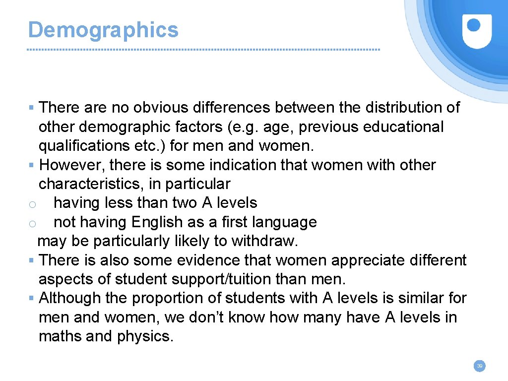 Demographics § There are no obvious differences between the distribution of other demographic factors