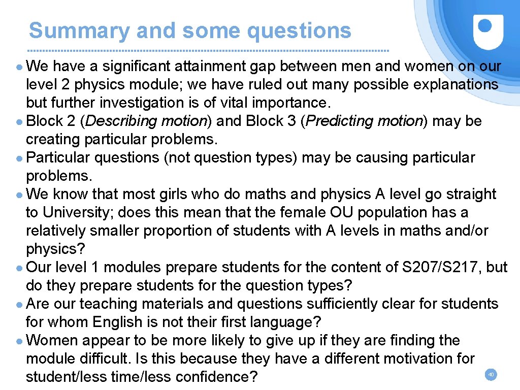 Summary and some questions ● We have a significant attainment gap between men and