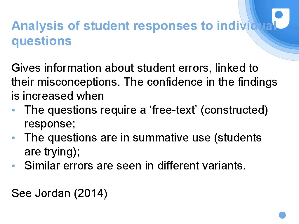 Analysis of student responses to individual questions Gives information about student errors, linked to