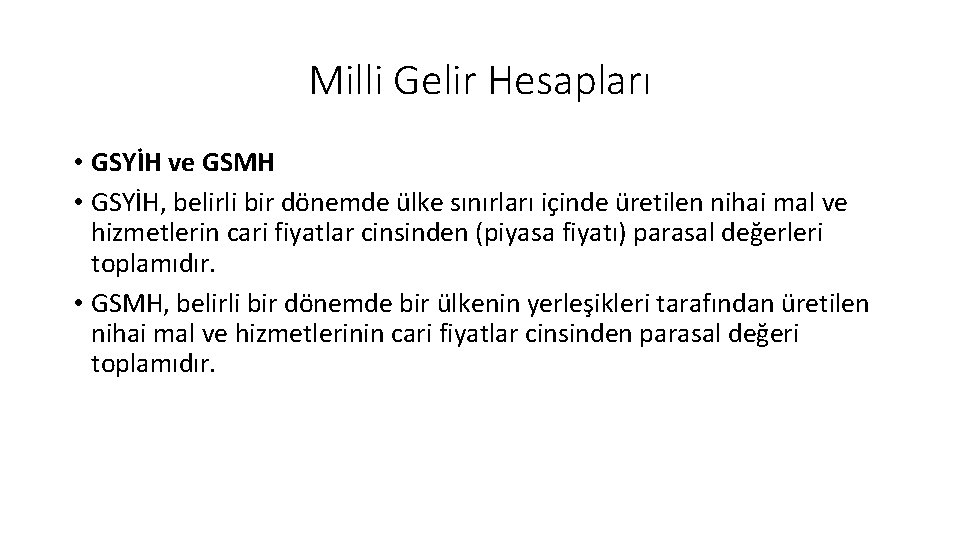 Milli Gelir Hesapları • GSYİH ve GSMH • GSYİH, belirli bir dönemde ülke sınırları