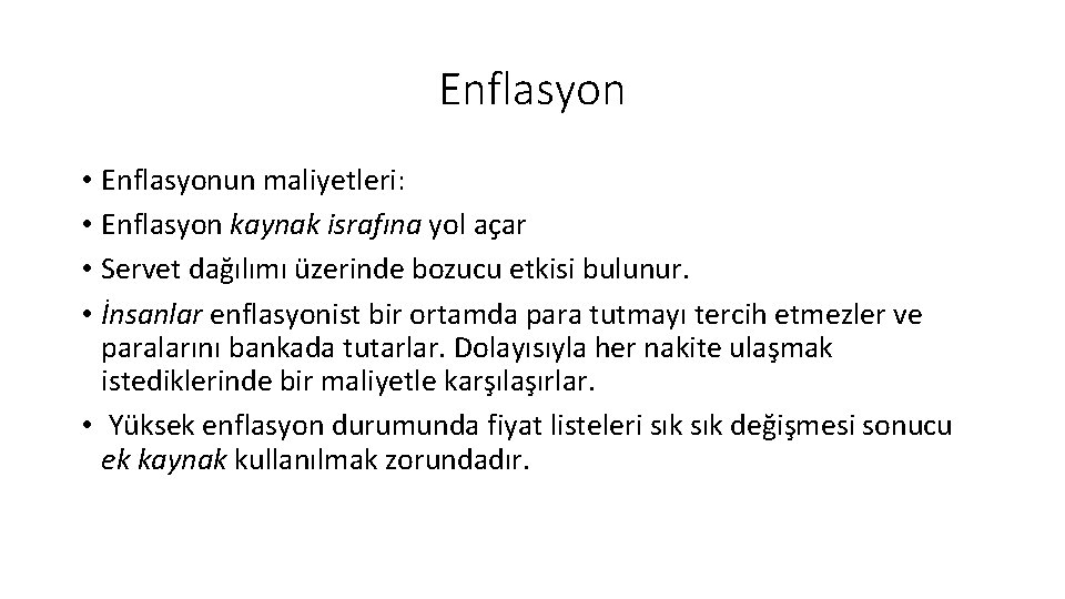 Enflasyon • Enflasyonun maliyetleri: • Enflasyon kaynak israfına yol açar • Servet dağılımı üzerinde