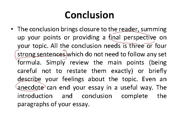 Conclusion • The conclusion brings closure to the reader, summing up your points or