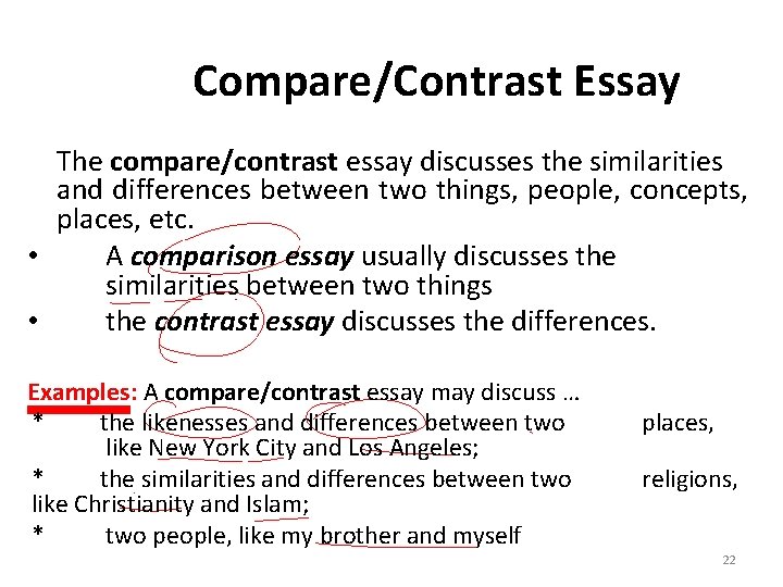 Compare/Contrast Essay The compare/contrast essay discusses the similarities and differences between two things, people,