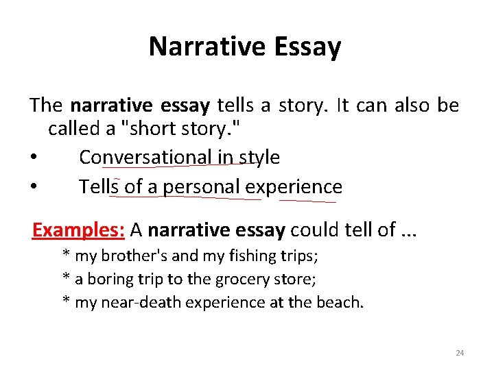 Narrative Essay The narrative essay tells a story. It can also be called a