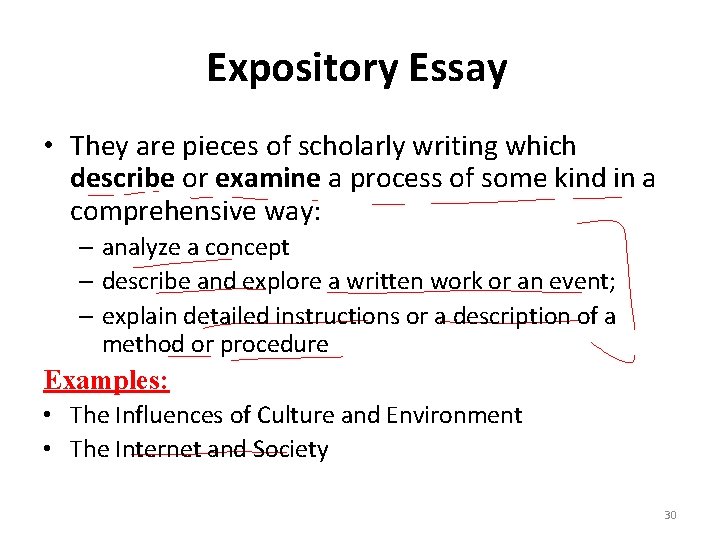 Expository Essay • They are pieces of scholarly writing which describe or examine a