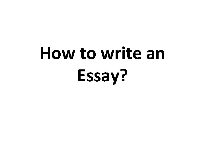 How to write an Essay? 