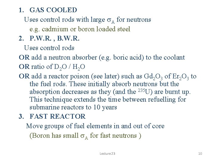 1. GAS COOLED Uses control rods with large s. A for neutrons e. g.