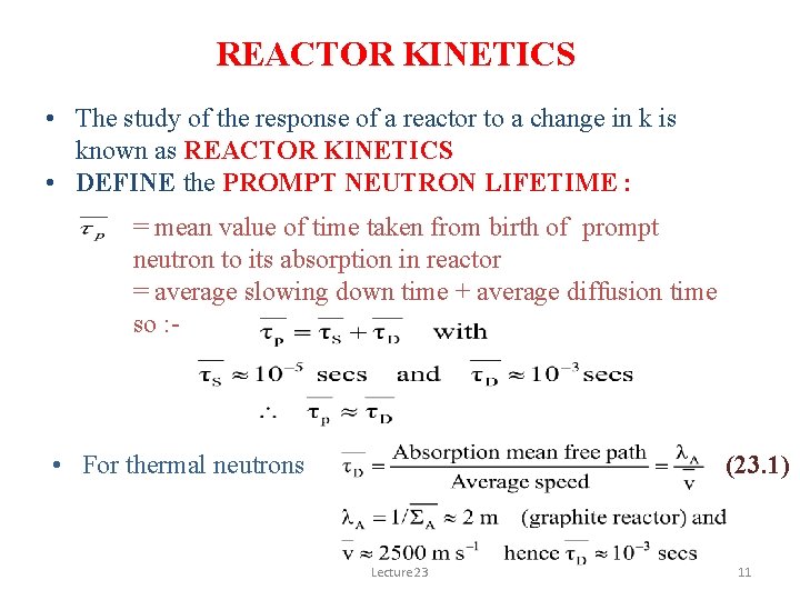 REACTOR KINETICS • The study of the response of a reactor to a change