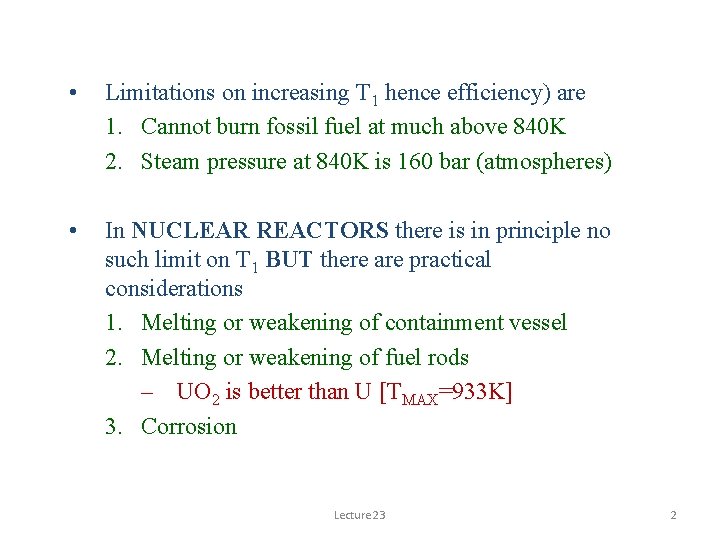  • Limitations on increasing T 1 hence efficiency) are 1. Cannot burn fossil