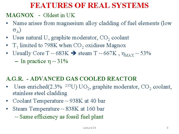 FEATURES OF REAL SYSTEMS MAGNOX - Oldest in UK • Name arises from magnesium