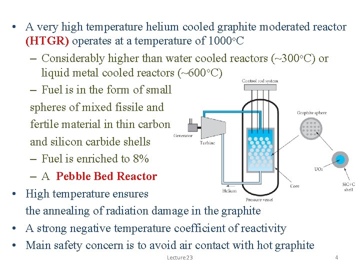  • A very high temperature helium cooled graphite moderated reactor (HTGR) operates at