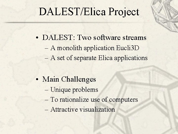 DALEST/Elica Project • DALEST: Two software streams – A monolith application Eucli 3 D