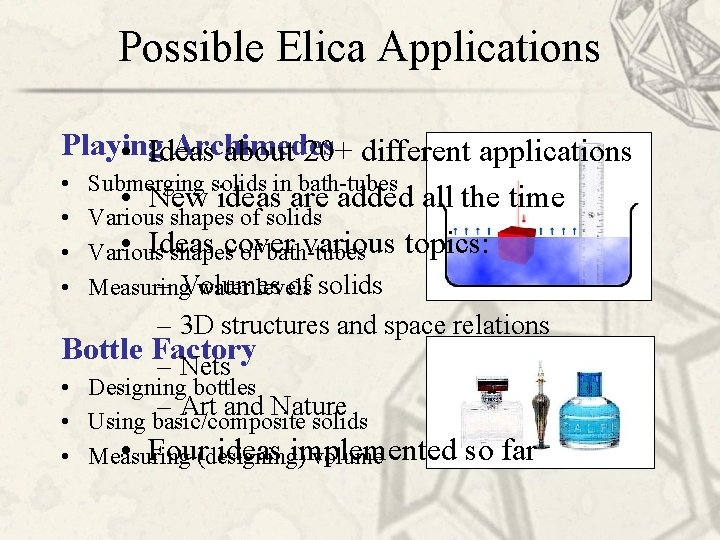 Possible Elica Applications Playing Archimedes • Ideas about 20+ different applications • Submerging solids