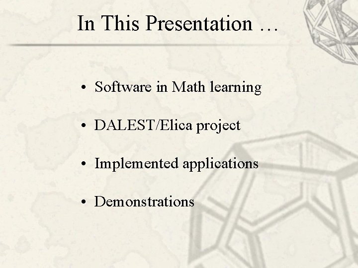 In This Presentation … • Software in Math learning • DALEST/Elica project • Implemented