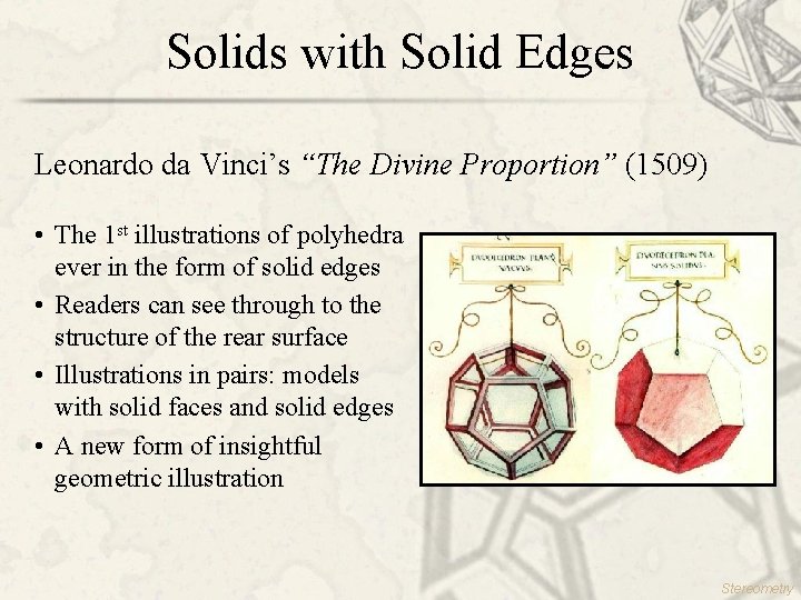 Solids with Solid Edges Leonardo da Vinci’s “The Divine Proportion” (1509) • The 1