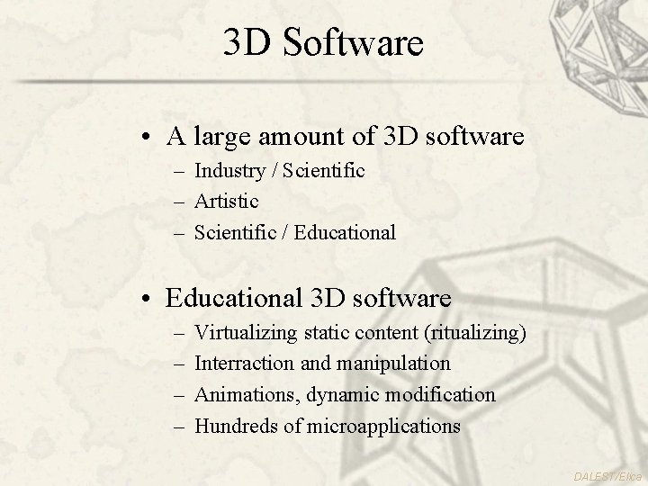 3 D Software • A large amount of 3 D software – Industry /