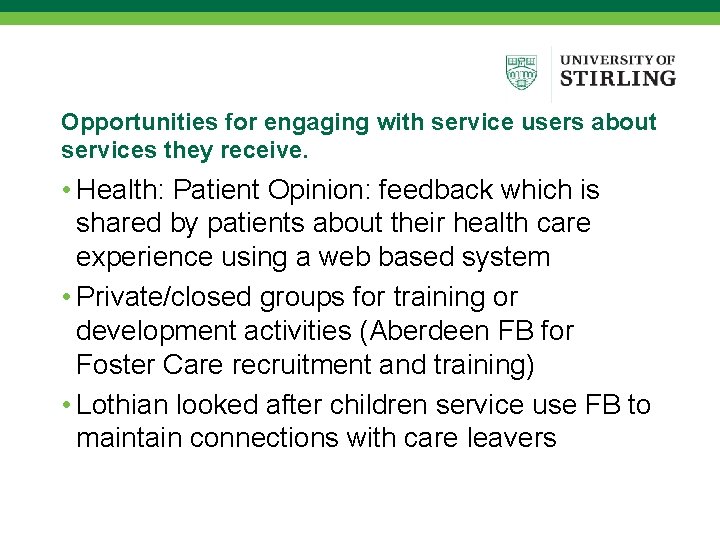 Opportunities for engaging with service users about services they receive. • Health: Patient Opinion: