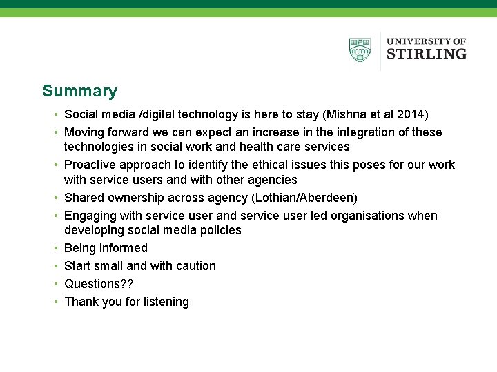 Summary • Social media /digital technology is here to stay (Mishna et al 2014)