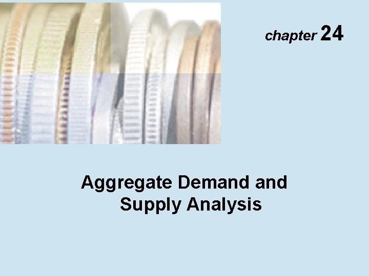 chapter 24 Aggregate Demand Supply Analysis chapter 24 Aggregate Demand Supply Analysis