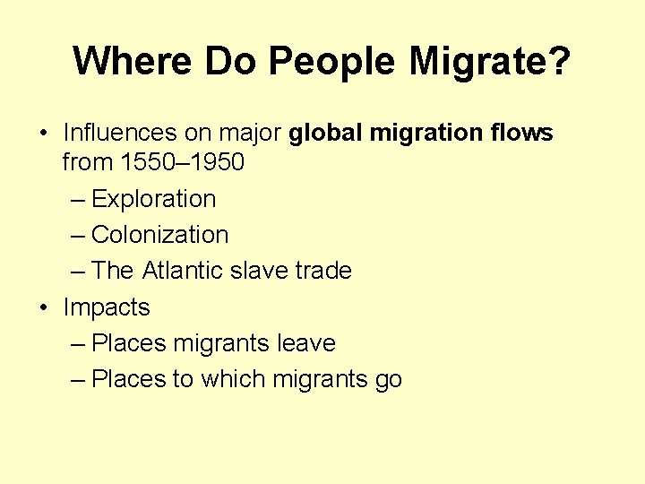 Where Do People Migrate? • Influences on major global migration flows from 1550– 1950