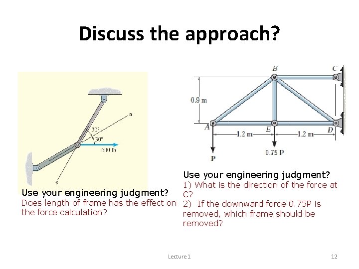 Discuss the approach? Use your engineering judgment? 1) What is the direction of the Discuss the approach? Use your engineering judgment? 1) What is the direction of the
