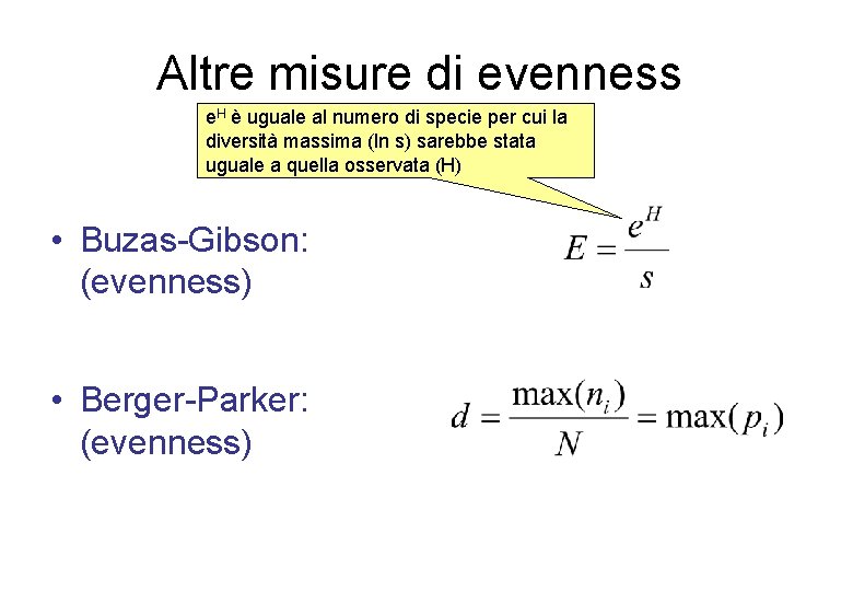 Altre misure di evenness e. H è uguale al numero di specie per cui