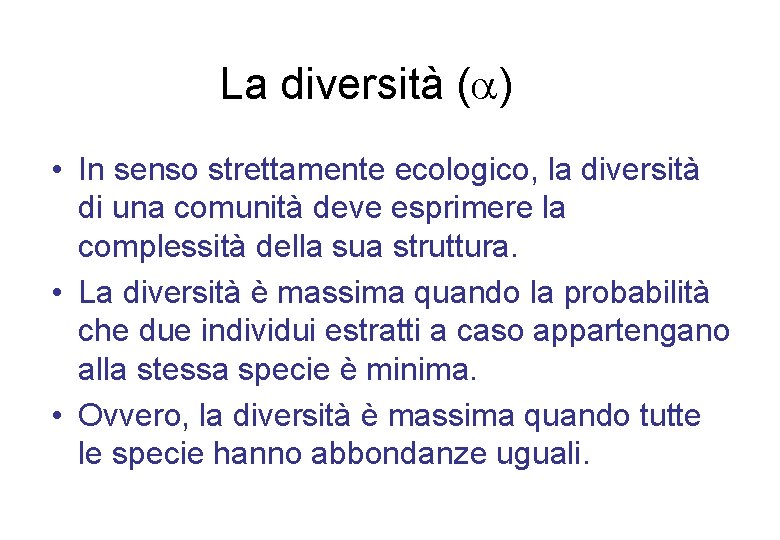 La diversità (a) • In senso strettamente ecologico, la diversità di una comunità deve
