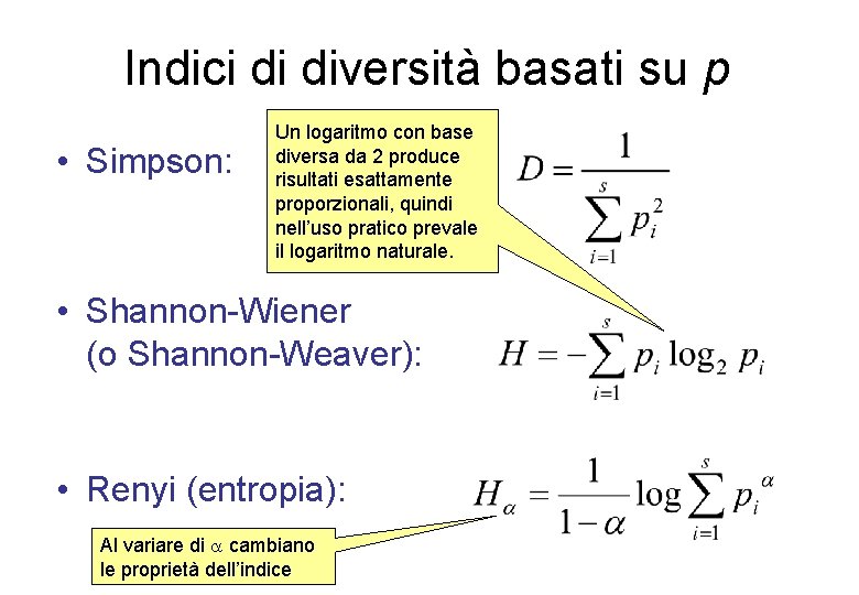 Indici di diversità basati su p • Simpson: Un logaritmo con base diversa da