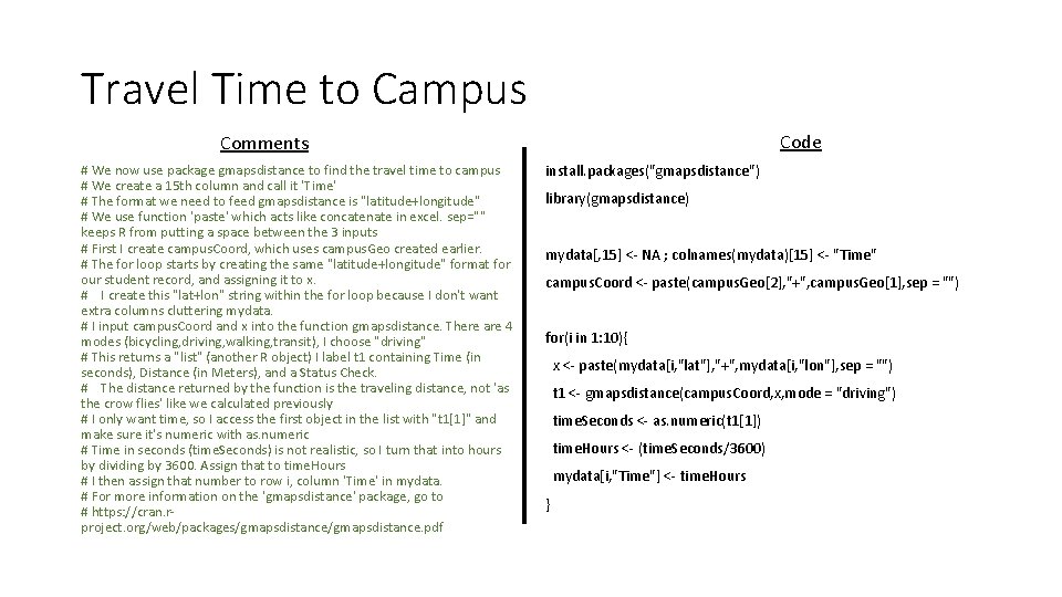 Travel Time to Campus Code Comments # We now use package gmapsdistance to find