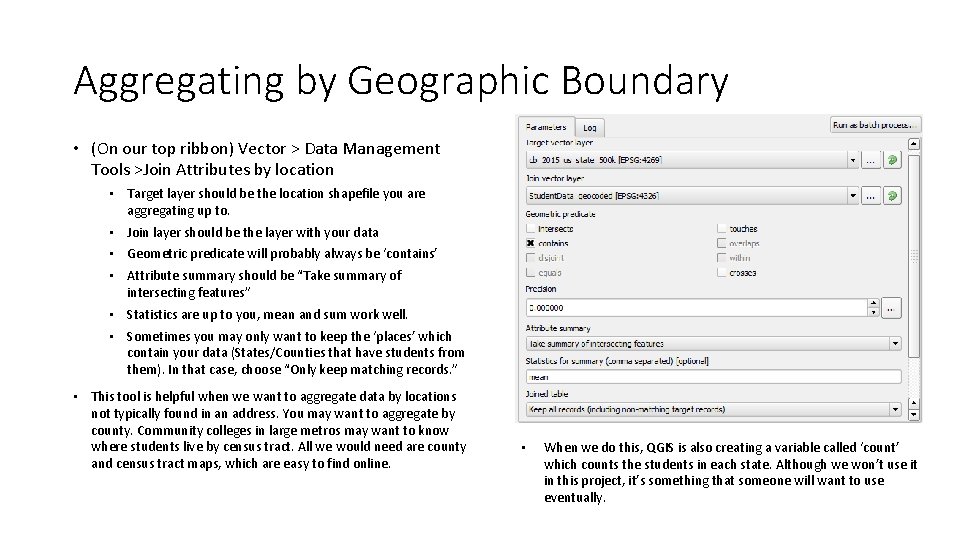 Aggregating by Geographic Boundary • (On our top ribbon) Vector > Data Management Tools
