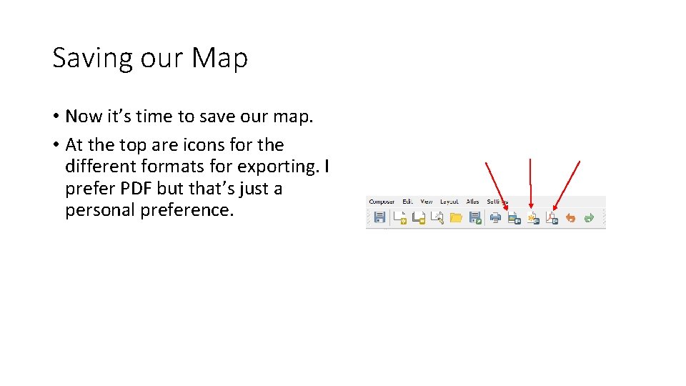 Saving our Map • Now it’s time to save our map. • At the