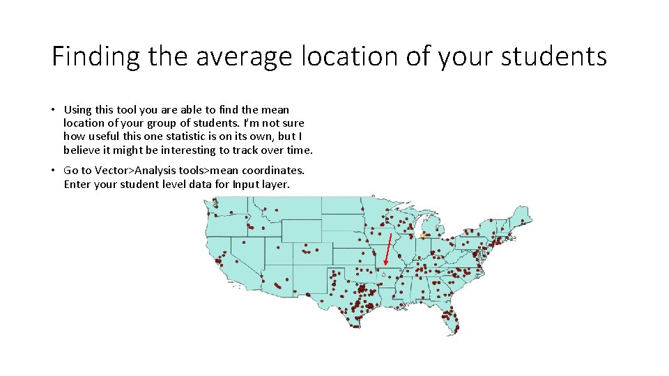 Finding the average location of your students • Using this tool you are able