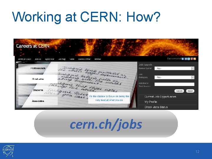 Working at CERN: How? cern. ch/jobs 12 Working at CERN: How? cern. ch/jobs 12