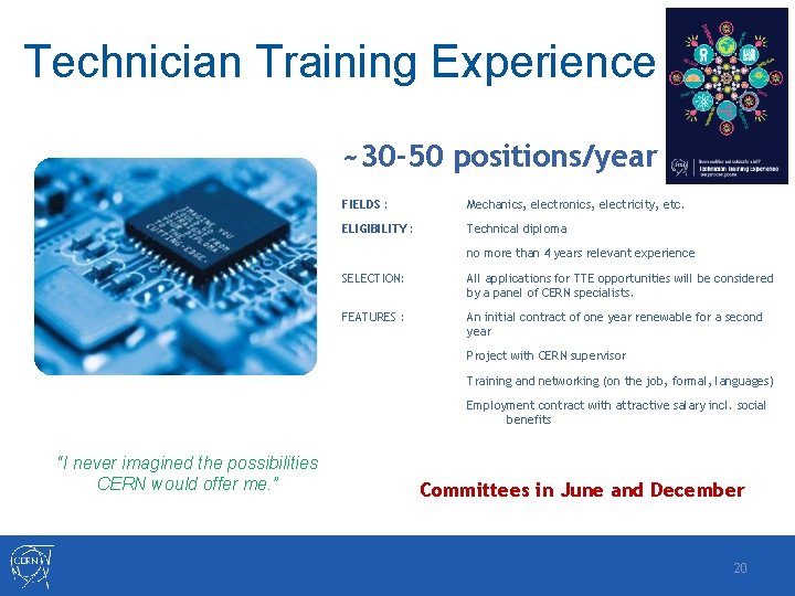 Technician Training Experience ~30 -50 positions/year FIELDS : Mechanics, electronics, electricity, etc. ELIGIBILITY : Technician Training Experience ~30 -50 positions/year FIELDS : Mechanics, electronics, electricity, etc. ELIGIBILITY :
