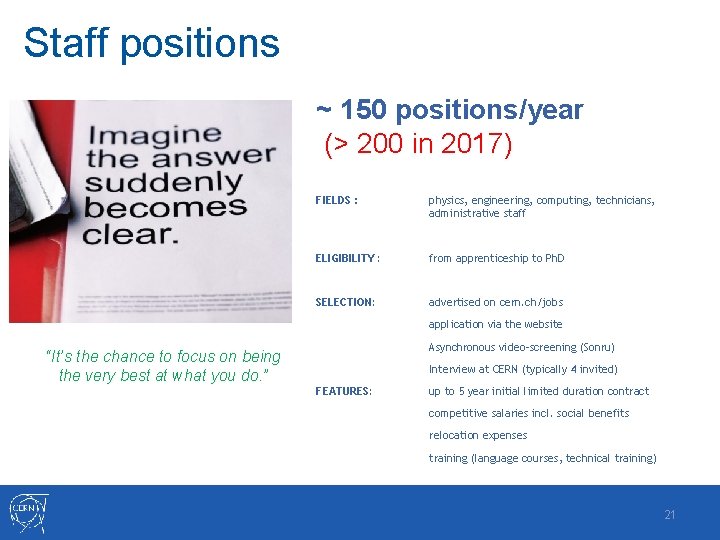 Staff positions ~ 150 positions/year (> 200 in 2017) FIELDS : physics, engineering, computing, Staff positions ~ 150 positions/year (> 200 in 2017) FIELDS : physics, engineering, computing,