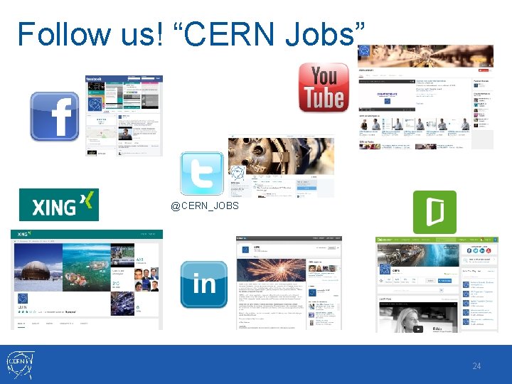 Follow us! “CERN Jobs” @CERN_JOBS 24 Follow us! “CERN Jobs” @CERN_JOBS 24