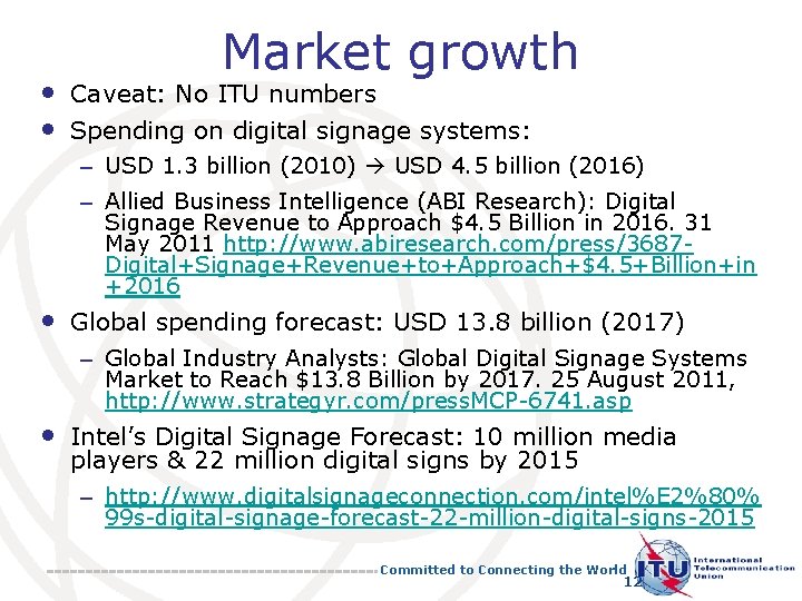 Market growth • Caveat: No ITU numbers • Spending on digital signage systems: –