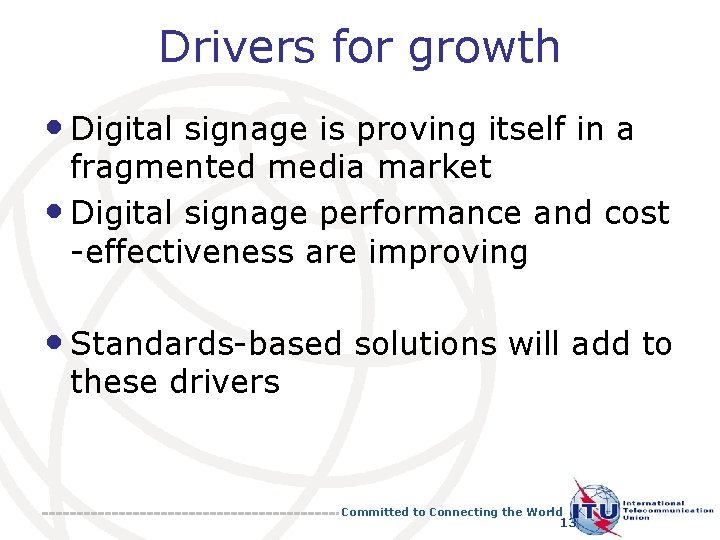 Drivers for growth • Digital signage is proving itself in a fragmented media market